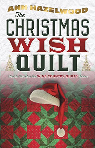Stock image for The Christmas Wish Quilt: Wine Country Quilt Series Book 4 of 5 for sale by SecondSale