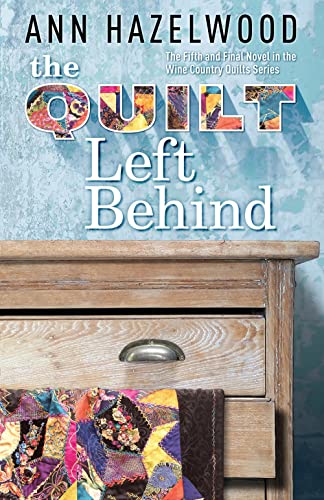Stock image for The Quilt Left Behind: Wine Country Quilt Series Book 5 of 5 for sale by Goodwill of Colorado