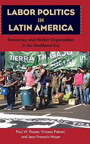 Stock image for Labor Politics in Latin America: Democracy and Worker Organization in the Neoliberal Era for sale by Moe's Books