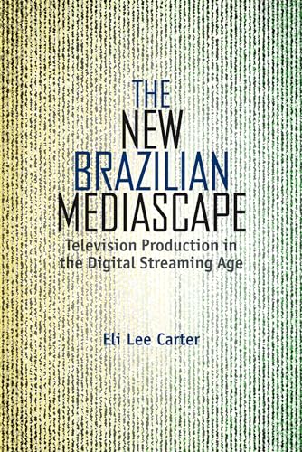 Stock image for The New Brazilian Mediascape: Television Production in the Digital Streaming Age (Reframing Media, Technology, and Culture in Latin/o America) for sale by Tim's Used Books  Provincetown Mass.