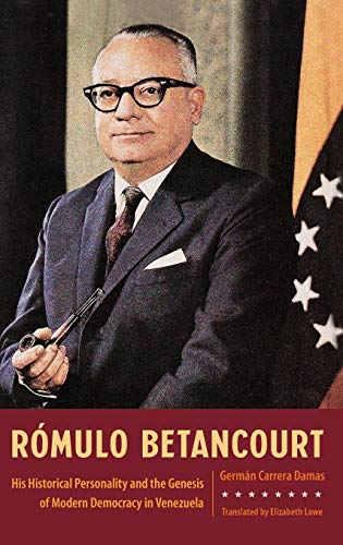 Beispielbild fr Rmulo Betancourt His Historical Personality and the Genesis of Modern Democracy in Venezuela zum Verkauf von Michener & Rutledge Booksellers, Inc.