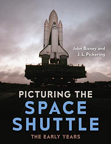 9781683402053: Picturing the Space Shuttle: The Early Years