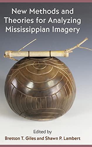 Imagen de archivo de NEW METHODS AND THEORIES FOR ANALYZING MISSISSIPPIAN IMAGERY a la venta por GLOVER'S BOOKERY, ABAA