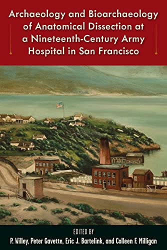 9781683402664: Archaeology and Bioarchaeology of Anatomical Dissection at a Nineteenth-century Army Hospital in San Francisco