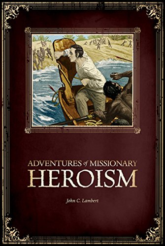 Beispielbild fr Adventures of Missionary Heroism zum Verkauf von ThriftBooks-Dallas