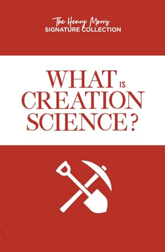 Stock image for What Is Creation Science? (The Henry Morris Signature Collection) for sale by Once Upon A Time Books