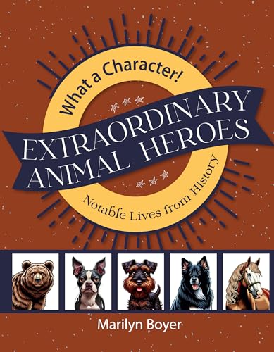 9781683443629: Extraordinary Animal Heroes (What a Character! Notable Lives from History)