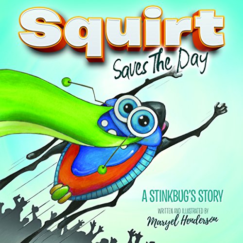 Stock image for Squirt Saves The Day A Stinkbug's Story Morgan James Kids for sale by PBShop.store US