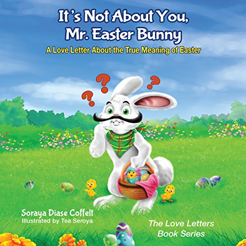 Beispielbild fr It's Not About You, Mr Easter Bunny A Love Letter About the True Meaning of Easter The Love Letters Book Series zum Verkauf von PBShop.store US