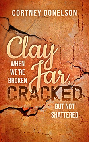 Stock image for Clay Jar, Cracked: When We Are Broken But Not Shattered (Morgan James Faith) for sale by SecondSale
