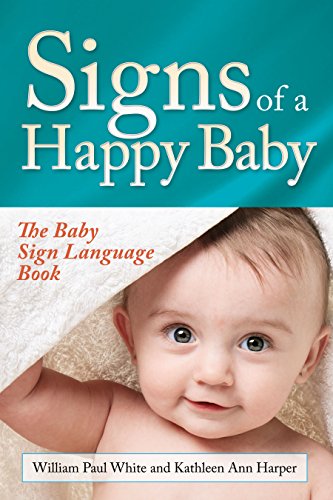 Stock image for Signs of a Happy Baby : The Baby Sign Language Book for sale by Better World Books