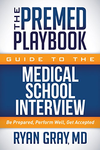 Stock image for The Premed Playbook Guide to the Medical School Interview: Be Prepared, Perform Well, Get Accepted for sale by Dream Books Co.