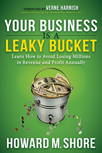 Imagen de archivo de Your Business is a Leaky Bucket: Learn How to Avoid Losing Millions in Revenue and Profit Annually a la venta por SecondSale