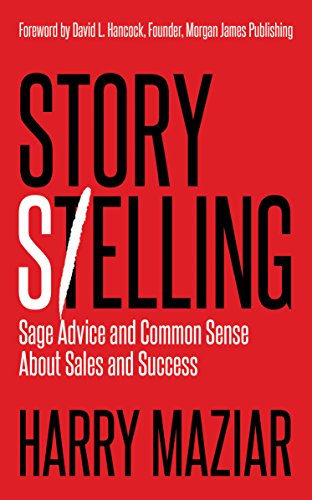 Beispielbild fr Story Selling: Sage Advice and Common Sense About Sales and Success zum Verkauf von PaceSetter Books