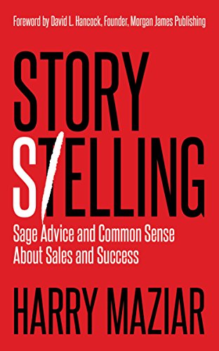 Imagen de archivo de Story Selling: Sage Advice and Common Sense About Sales and Success a la venta por PaceSetter Books