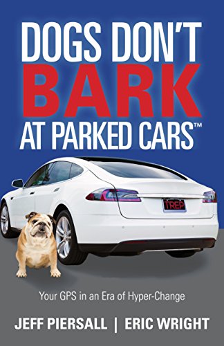 9781683504467: Dogs Don't Bark at Parked Cars: Your GPS in an Era of Hyper-Change