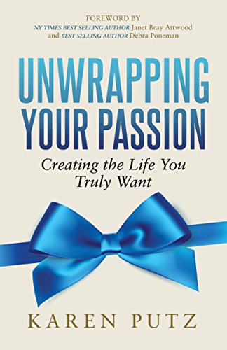 Beispielbild fr Unwrapping Your Passion : Creating the Life You Truly Want zum Verkauf von Better World Books