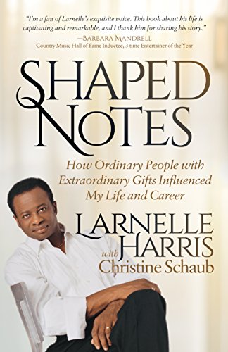 Beispielbild fr Shaped Notes: How Ordinary People with Extraordinary Gifts Influenced My Life and Career zum Verkauf von Half Price Books Inc.