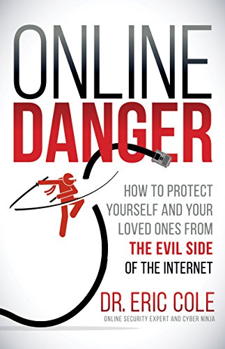 Stock image for Online Danger: How to Protect Yourself and Your Loved Ones From the Evil Side of the Internet for sale by BooksRun