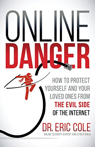 9781683505334: Online Danger: How to Protect Yourself and Your Loved Ones From the Evil Side of the Internet