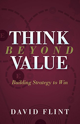 Beispielbild fr Think Beyond Value : Building Strategy to Win zum Verkauf von Better World Books