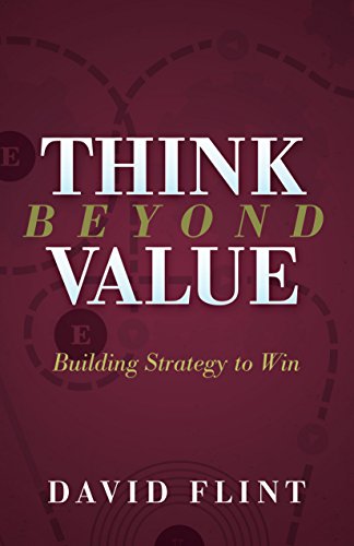 Stock image for Think Beyond Value: Building Strategy to Win for sale by SecondSale