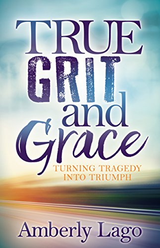 Imagen de archivo de True Grit and Grace: Turning Tragedy Into Triumph a la venta por Gulf Coast Books