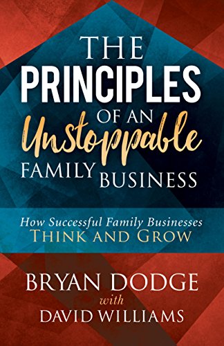 Imagen de archivo de The Principles of an Unstoppable Family-Business: How Successful Family Businesses Think and Grow a la venta por HPB-Emerald