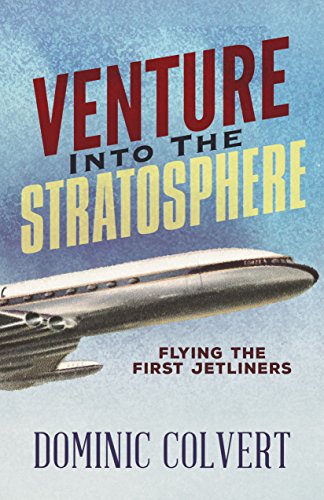 Stock image for Venture Into the Stratosphere Flying the First Jetliners for sale by Liberty Book Shop