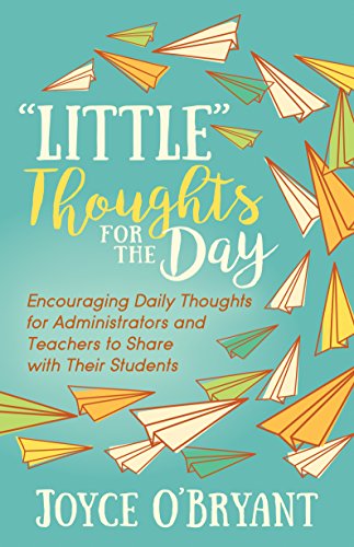 Imagen de archivo de Little Thoughts for the Day: A Book of Encouraging Daily Thoughts for Administrators and Teachers to Share with Their Students a la venta por Goodwill
