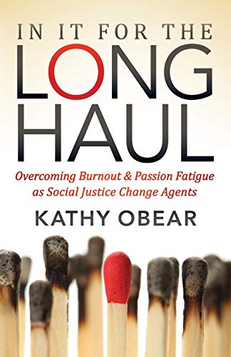 9781683508175: In It for the Long Haul: Overcoming Burnout & Passion Fatigue As Social Justice Change Agents