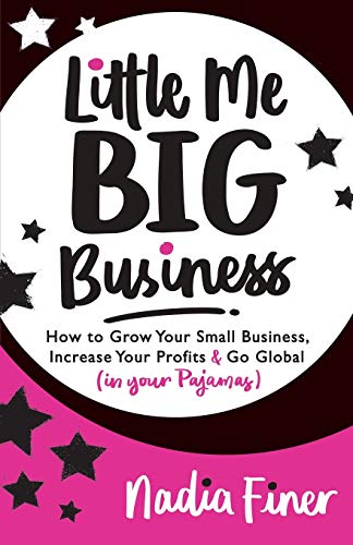 9781683508519: Little Me Big Business: How to Grow Your Small Business, Increase Your Profits and Go Global (in Your Pajamas)