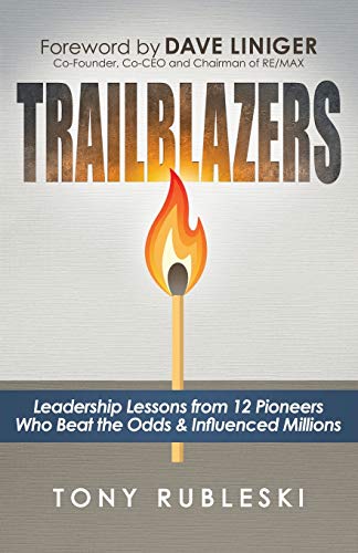 9781683508731: Trailblazers: Leadership Lessons from 12 Thought Leaders Who Beat the Odds and Influenced Millions