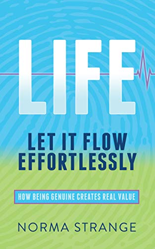 Stock image for LIFE -Let It Flow Effortlessly : How Being Genuine Creates Real Value for sale by Better World Books