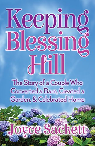 Imagen de archivo de Keeping Blessing Hill: The Story of a Couple Who Converted a Barn, Created a Garden, and Celebrated Home a la venta por ThriftBooks-Atlanta