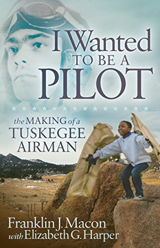 Imagen de archivo de I Wanted to Be a Pilot : The Making of a Tuskegee Airman a la venta por Better World Books: West