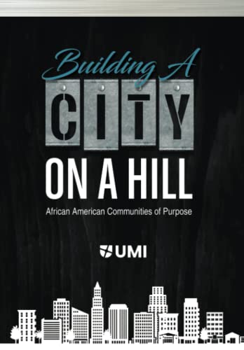 Stock image for BUILDING A CITY ON A HILL: AFRICAN AMERICAN COMMUNITIES OF PURPOSE for sale by Decluttr