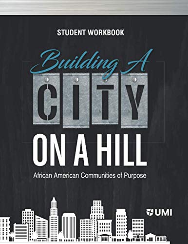 Imagen de archivo de BUILDING A CITY ON A HILL: AFRICAN AMERICAN COMMUNITIES OF PURPOSE STUDENT WORKBOOK a la venta por Goodbookscafe