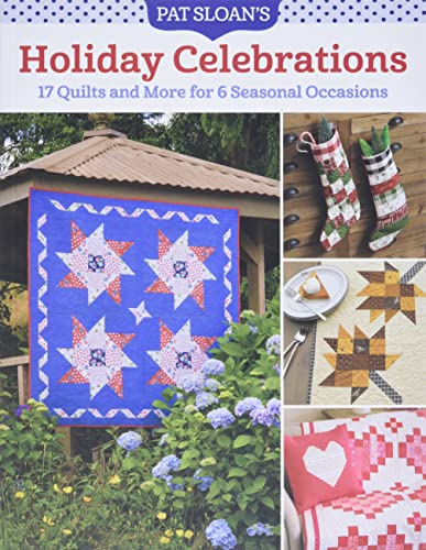 Stock image for Pat Sloan's Holiday Celebrations: 17 Quilts and More for 6 Seasonal Occasions for sale by PlumCircle