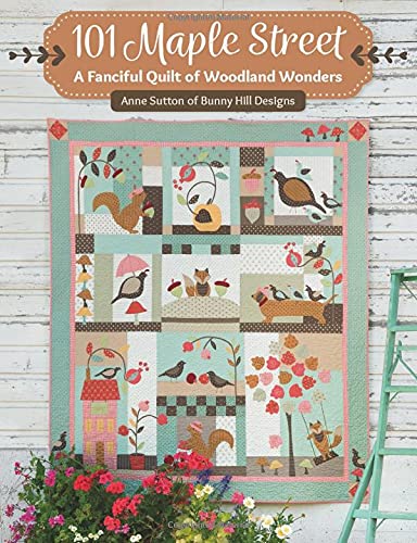 Beispielbild fr 101 Maple Street: A Fanciful Quilt of Woodland Wonders zum Verkauf von Dream Books Co.