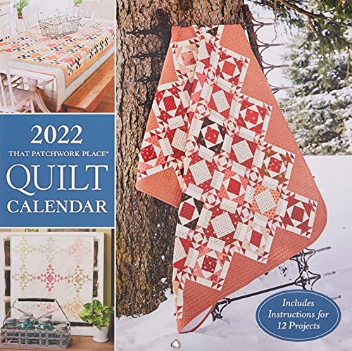 2022 That Patchwork Place Quilt Calendar  Includes Instructions for 12 Projects