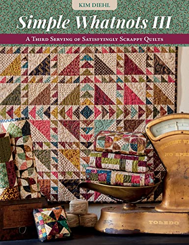 Stock image for Simple Whatnots III: A Third Serving of Satisfyingly Scrappy Quilts for sale by Goodbookscafe