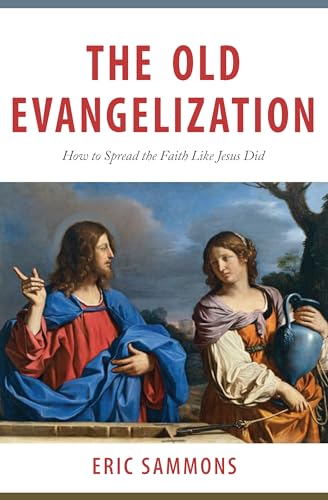 Beispielbild fr The Old Evangelization: How to Spread the Faith Like Jesus Did zum Verkauf von Wonder Book