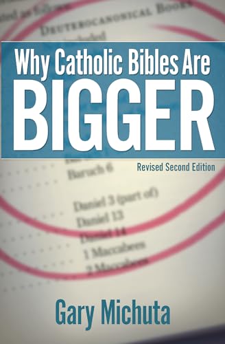 Stock image for Why Catholic Bibles Are Bigger: Revised Second Edition for sale by Goodwill of Colorado