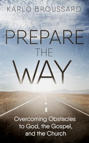 Stock image for Prepare the Way: Overcoming Obstacles to God, the Gospel, and the Church for sale by SecondSale
