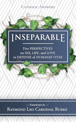 Imagen de archivo de Inseparable: Five Perspectives on Sex, Life, and Love in Defense of Humanae Vitae a la venta por Better World Books