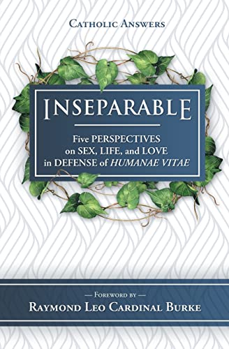 9781683570912: Inseparable: Five Perspectives on Sex, Life, and Love in Defense of Humanae Vitae