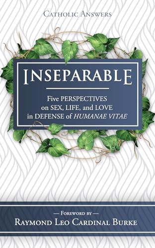 Stock image for Inseparable: Five Perspectives on Sex, Life, and Love in Defense of Humanae Vitae for sale by Goodwill