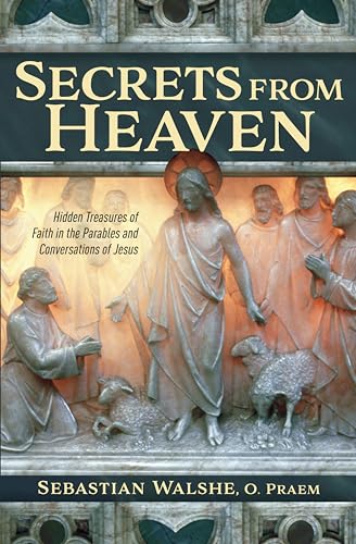 Stock image for Secrets from Heaven - Hidden Treasures of Faith in the Parables and Conversations of Jesus for sale by Lakeside Books