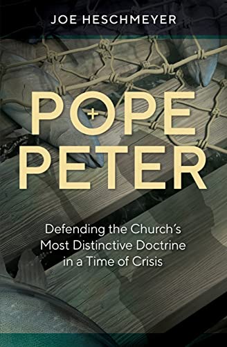 Stock image for Pope Peter - Defending the Church's Most Distinctive Doctrine in a Time of Crisis for sale by Lakeside Books